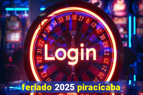 feriado 2025 piracicaba